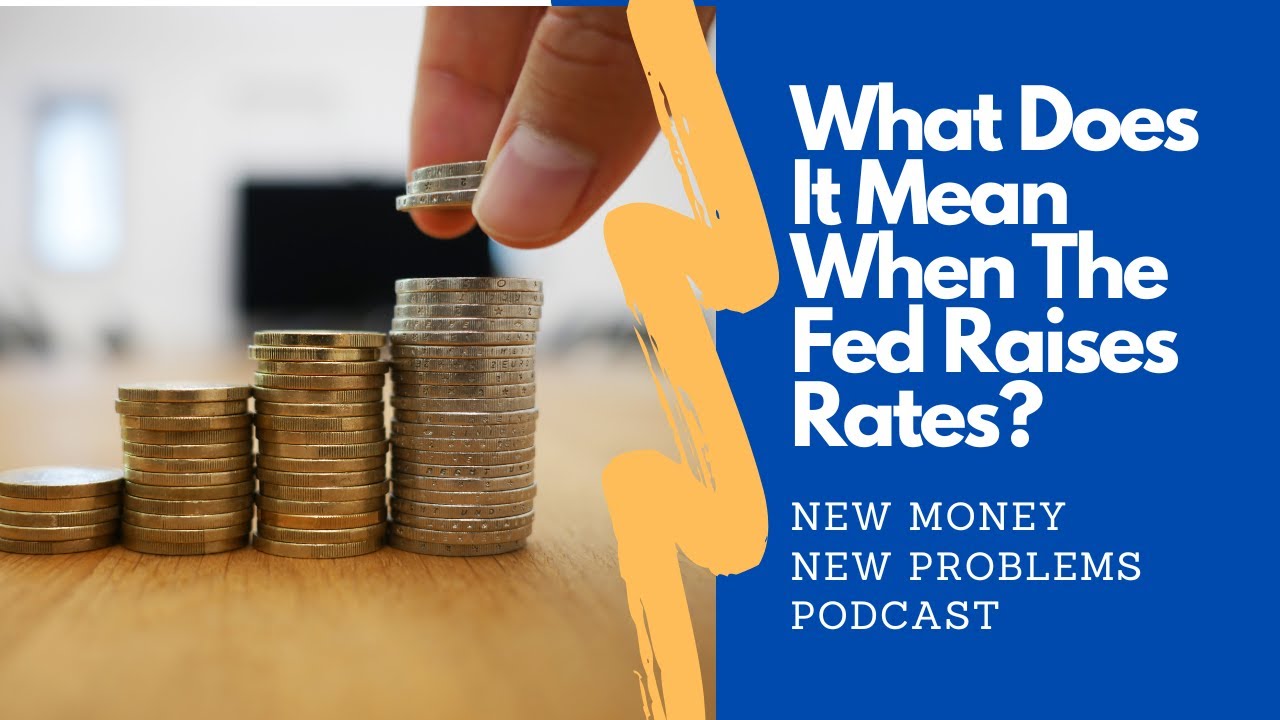 What Does It Mean When The Fed Raises Rates? - YouTube