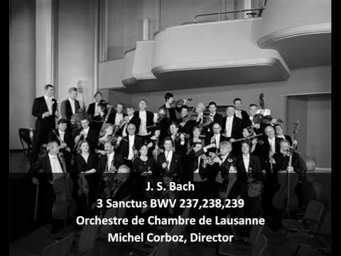 J. S. Bach - 3 Sanctus BWV 237, 238, 239 - Orchestre de Chambre de Lausanne - M. Corboz