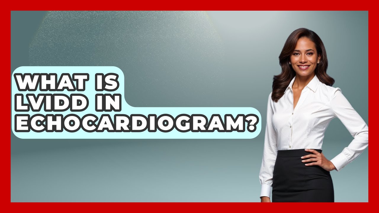 What Is LVIDD In Echocardiogram? - Cardiology Community