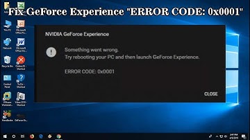 How To Fix GeForce Experience Error "ERROR CODE: 0x0001" in Windows 10