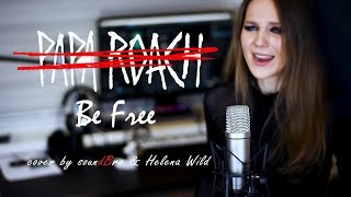 PAPA ROACH - BE FREE (Helena Wild ft.SoundBro cover)