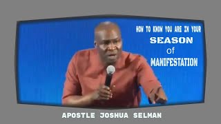 Information HOW TO KNOW YOU ARE IN YOUR SEASON OF MANIFESTATION- Apostle Joshua Selman Update