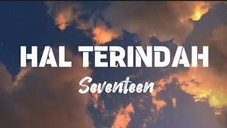 Seventeen - Hal Terindah (Lyrics Video)