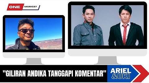 ANDIKA EKS PETERPAN TANGGAPI KOMENTAR ARIEL DAN UKI
