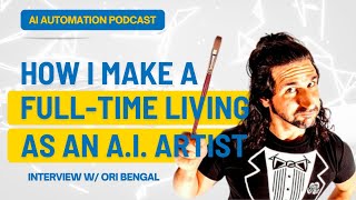 How To Become A Full-Time AI Artist W/Ori Bengal