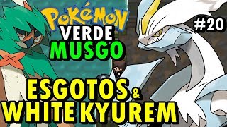 Pokémon Verde Musgo (Detonado - Parte 20) - White Kyurem e Os Esgotos de Binses