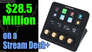 $28.5m Trading on a Stream Deck + (LOL)