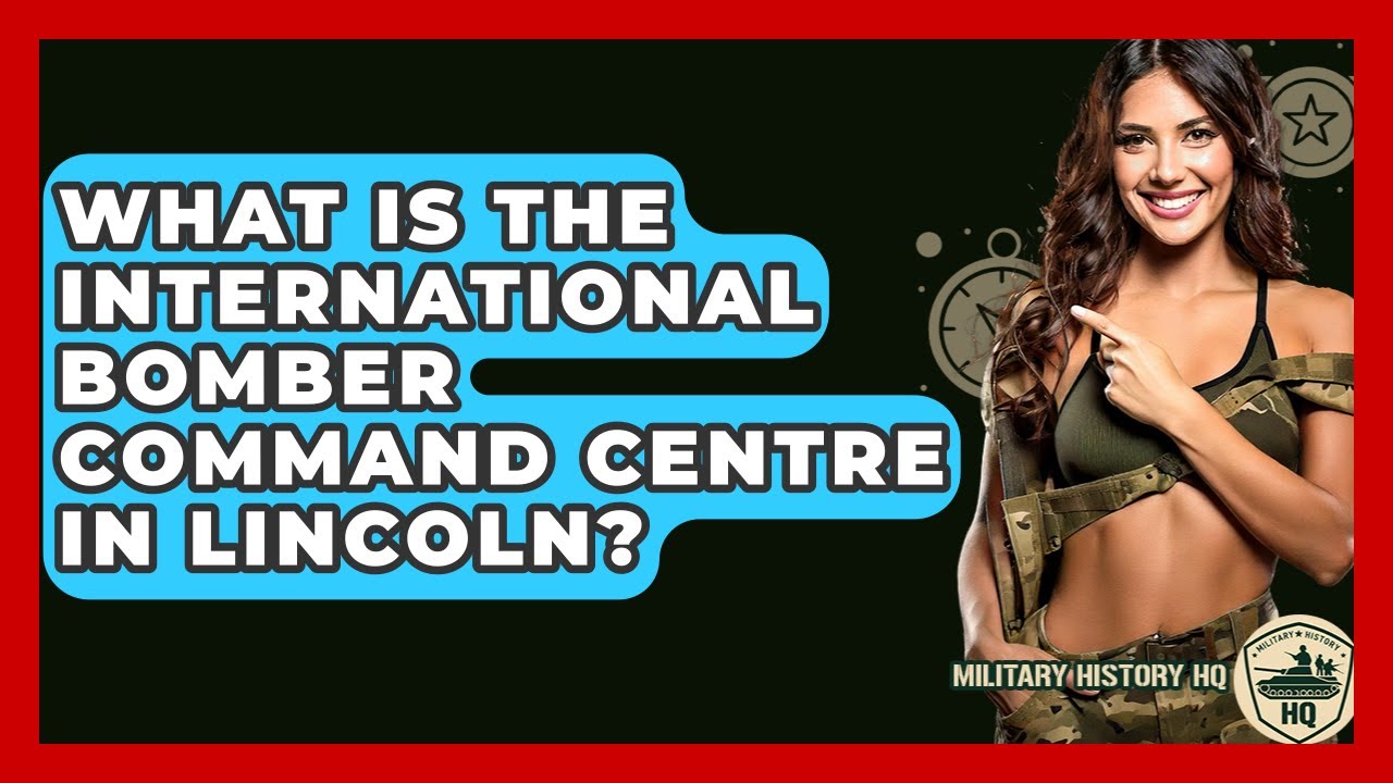 What Is The International Bomber Command Centre In Lincoln? - Military History HQ