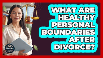 What Are Healthy Personal Boundaries After Divorce?