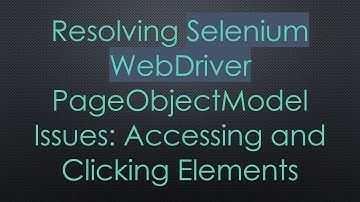 Resolving Selenium WebDriver PageObjectModel Issues: Accessing and Clicking Elements