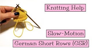 Knitting Help  Slow Motion German Short Rows