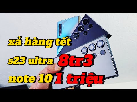 XẢ HÀNG TRƯỚC TÊT _ NOTE 10 , S23ULTRA, IPHONE _DI ĐỘNG TỐT #smart phone #điện thoại chính hãng