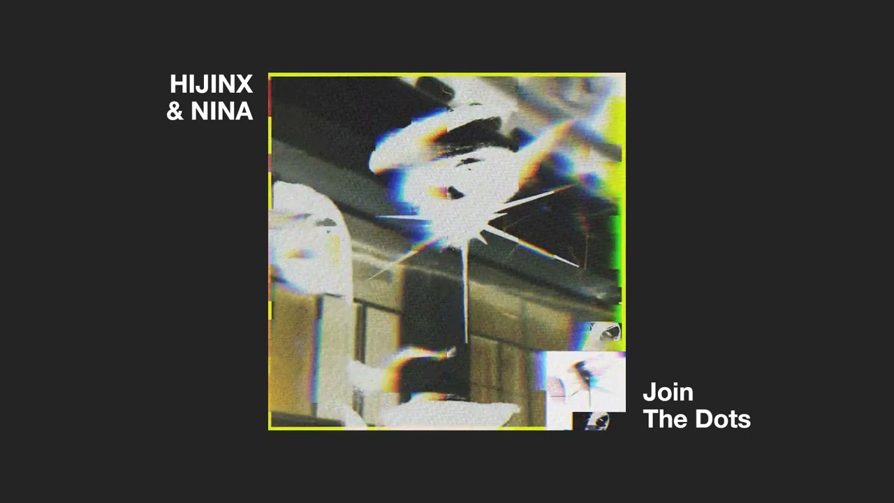Watch HIJINX & NINA - Join The Dots on YouTube Watch HIJINX & NINA - Join The Dots on YouTube