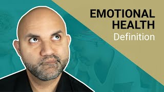 EMOTIONAL HEALTH DEFINITION - What is Emotional Health?