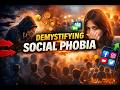 Demystifying Social Phobia (10 Minutes)