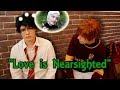 Love is Nearsighted [Eng+ sub]