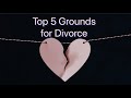 TOP FIVE Grounds for Divorce!