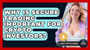 Why Is Secure Trading Important for Crypto Investors? - All About Crypto Exchanges