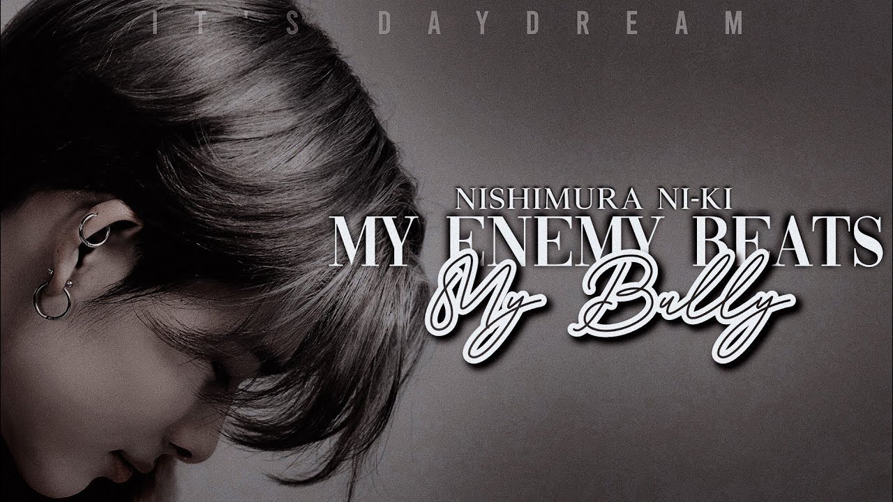 Мой враг побеждает моего задиру | Nishimura Ni-ki Imagine | EN- ♕Oneshot♕