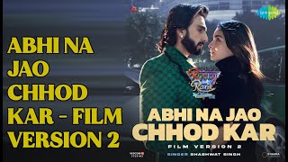 Abhi Na Jao Chhod Kar - Film Version 2