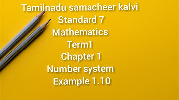 Tamilnadu samacheer kalvi 7th standard maths Term1 Chapter 1 Number system Example 1.10