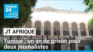 Tunisie : deux chroniqueurs condamnés à un an de prison pour des critiques du pouvoir