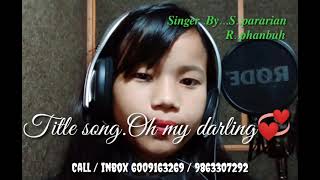 New khasi song.Oh mydarling.Singer by Shalan s pararian and Rinola phanbuh