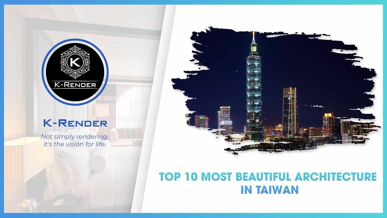 Top 10 most beautiful architecture in Taiwan by K-Render Studio