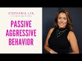 How to Handle Passive Aggressive Behavior - Stephanie Lyn Life Coaching