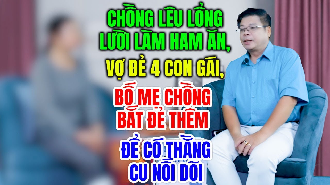 TÂM SỰ CÙNG ĐINH ĐOÀN - Vợ Đẻ 4 Con Gái Nhưng Bố Mẹ Chồng Bắt Đẻ Tiếp Để Có Thằng Cu, Chồng Lêu Lổng
