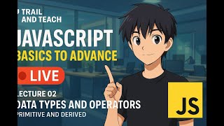 Lecture 02: Data Types & Operators 🔥 | JavaScript Tutorial | Trail and Teach