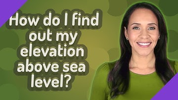 How do I find out my elevation above sea level?