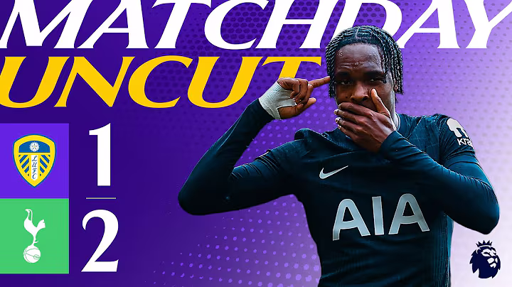 Leeds United 1-2 Spurs | MATCHDAY UNCUT | Kudus & Tel on target 🎯
