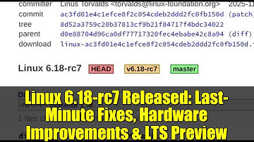 Linux 6.18-rc7 Released: Last-Minute Fixes, Hardware Improvements & LTS Preview