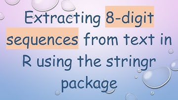 Extracting 8-digit sequences from text in R using the stringr package