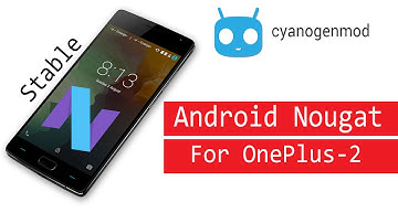 Android 7.0 Nougat For OnePlus 2 Unofficial Cm-14 Rom (Installation + Overview)