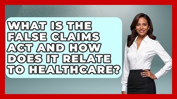 What Is The False Claims Act And How Does It Relate To Healthcare? - Moments That Shocked Us