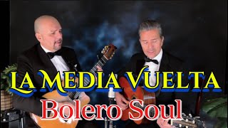 LA MEDIA VUELTA | BOLERO SOUL