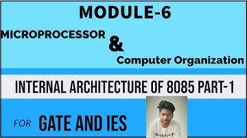 Microprocessor and Computer Organization Module-6 | Internal Architecture of 8085 Part-1 | EC
