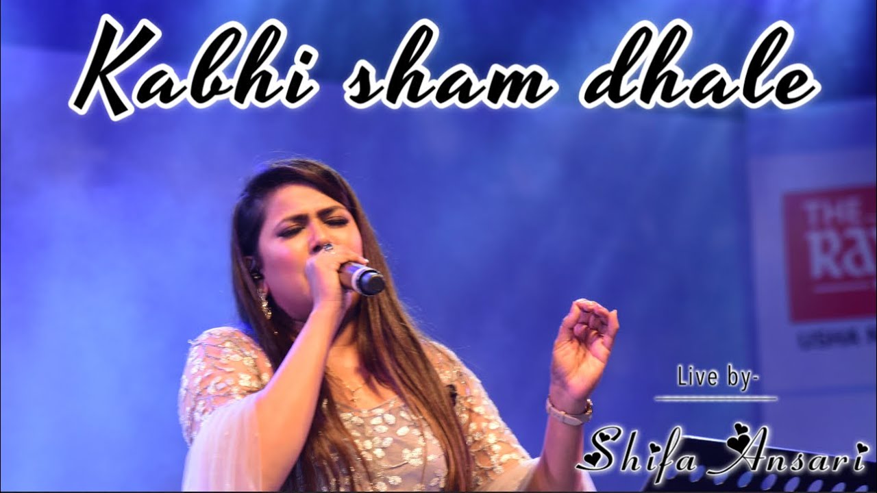Kabhi sham dhale (Live) | Shifa Ansari