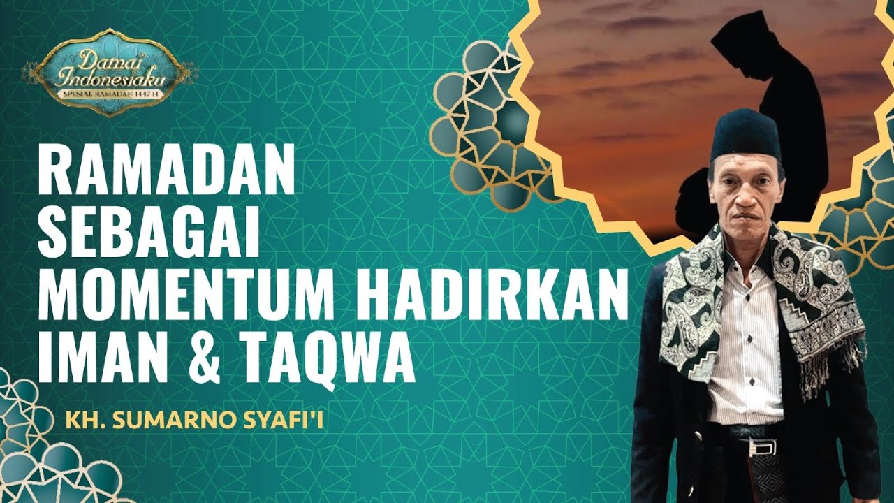 Menjadikan Ramadan Momen Hadirkan Iman & Taqwa dari dalam Rumah | KH. Sumarno Syafi'i