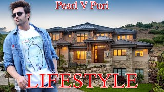 Pearl V Puri Lifestyle & Biography 2019