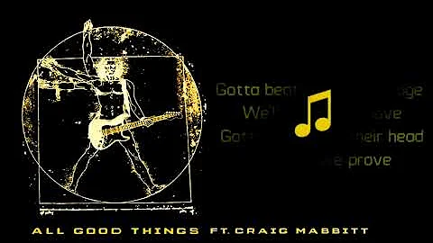 All Good Things  ft.  Craig Mabbitt - The Comeback  [Lyrics on screen]