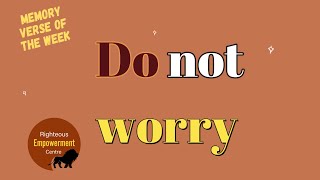 Memory Verse of the Week /Do Not Worry