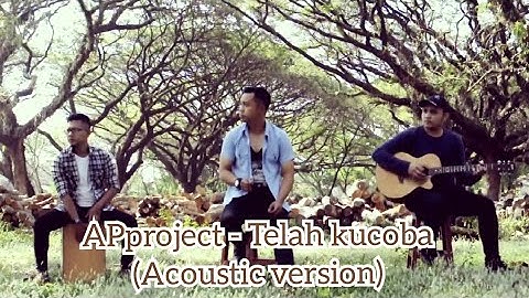 APproject - Telah ku coba (acoustic version) official music video + lyric