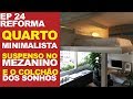 QUARTO SUSPENSO NO MEZANINO - COLCHÃO DOS SONHOS -  MINIMALISTA, FUNCIONAL E ORGANIZADO - EP 24