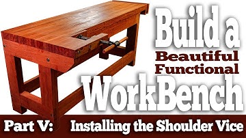 Build a Beautiful, Functional Workbench - Part Five - Installing a Shoulder Vice