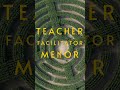 Teach, Mentor, Facilitator and Coach through a Maze