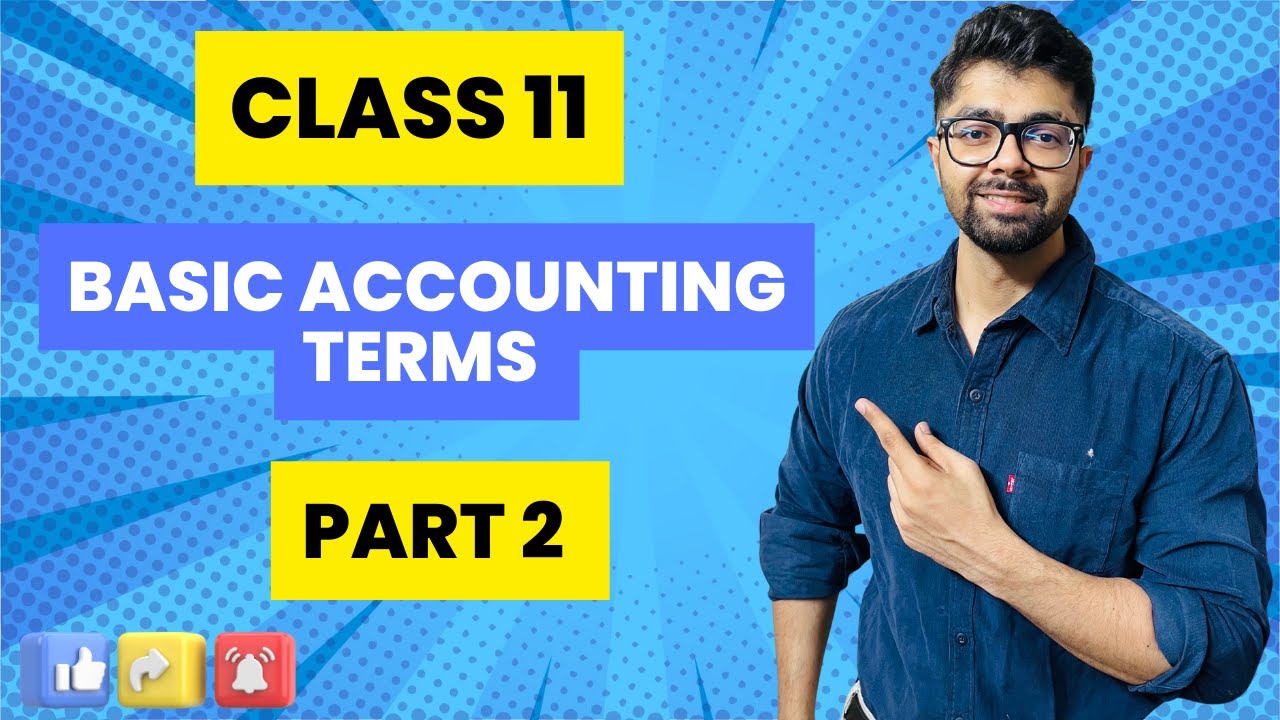 CLASS 11 | BASIC ACCOUNTING TERMS | PART 2 | MANAN MALIK - YouTube