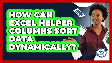 How Can Excel Helper Columns Sort Data Dynamically? - Docs and Sheets Pro